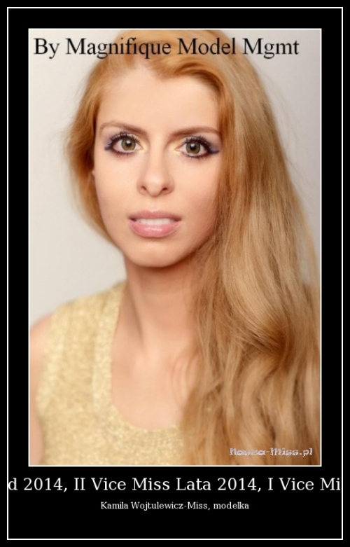 Kamila Wojtulewicz-Miss Classic Beauty Poland 2014, Miss Foto Classic Beauty Poland 2014, II Vice Miss Lata 2014, I Vice Miss Polonia Lublina 2013, dwukrotna Miss w mniej prestiĹźowych konkursach piÄknoĹci